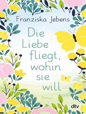 cover image of Die Liebe fliegt, wohin sie will
